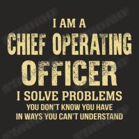 I Am Achief Operating Officer I Solve Problems You Don't Know You Have Ladies Fitted T-shirt | Artistshot