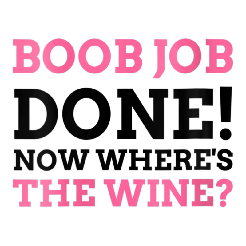 Womens Boob Job Done! Now Where's The Wine Breast Augmentation Gift V Baby Tee by cm-arts | Artistshot