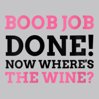 Womens Boob Job Done! Now Where's The Wine Breast Augmentation Gift V Baby Bodysuit | Artistshot