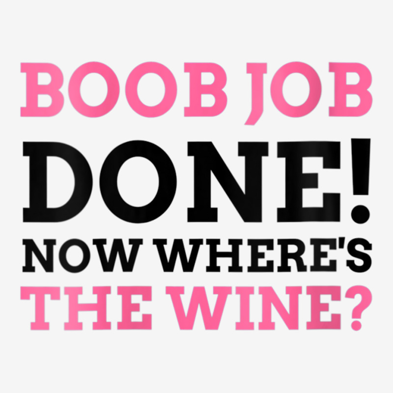 Womens Boob Job Done! Now Where's The Wine Breast Augmentation Gift V Youth 3/4 Sleeve by cm-arts | Artistshot