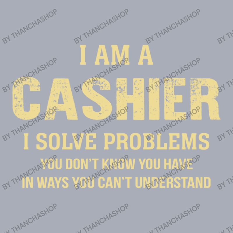 I Am Acashier I Solve Problems You Don't Know You Have In Ways You Can Tank Dress by thanchashop | Artistshot