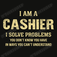 I Am Acashier I Solve Problems You Don't Know You Have In Ways You Can Scorecard Crop Tee | Artistshot