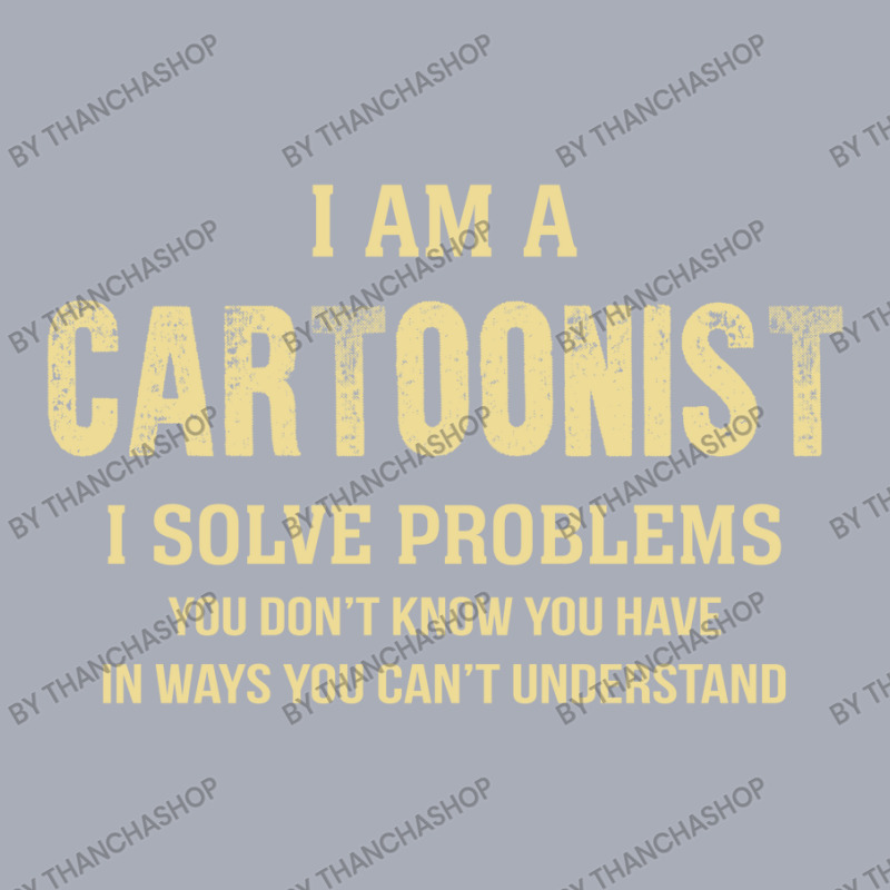 I Am Acartoonist I Solve Problems You Don't Know You Have In Ways You Tank Dress by thanchashop | Artistshot