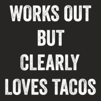 Funny Works Out But Clearly Loves Tacos Distressed Grunge T Shirt Ladies Fitted T-shirt | Artistshot