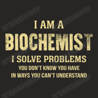 I Am Abiochemist I Solve Problems You Don't Know You Have In Ways You Ladies Fitted T-shirt | Artistshot