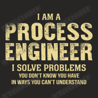 I Am Aprocess Engineer I Solve Problems You Don't Know You Have In Way Ladies Fitted T-shirt | Artistshot