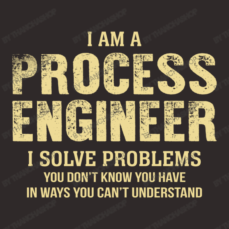 I Am Aprocess Engineer I Solve Problems You Don't Know You Have In Way Racerback Tank by thanchashop | Artistshot