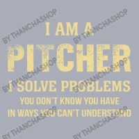 I Am Apitcher I Solve Problems You Don't Know You Have In Ways You Can Tank Dress | Artistshot