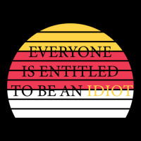 Everyone Is Entitled To Be An Idiot Women's V-neck T-shirt | Artistshot