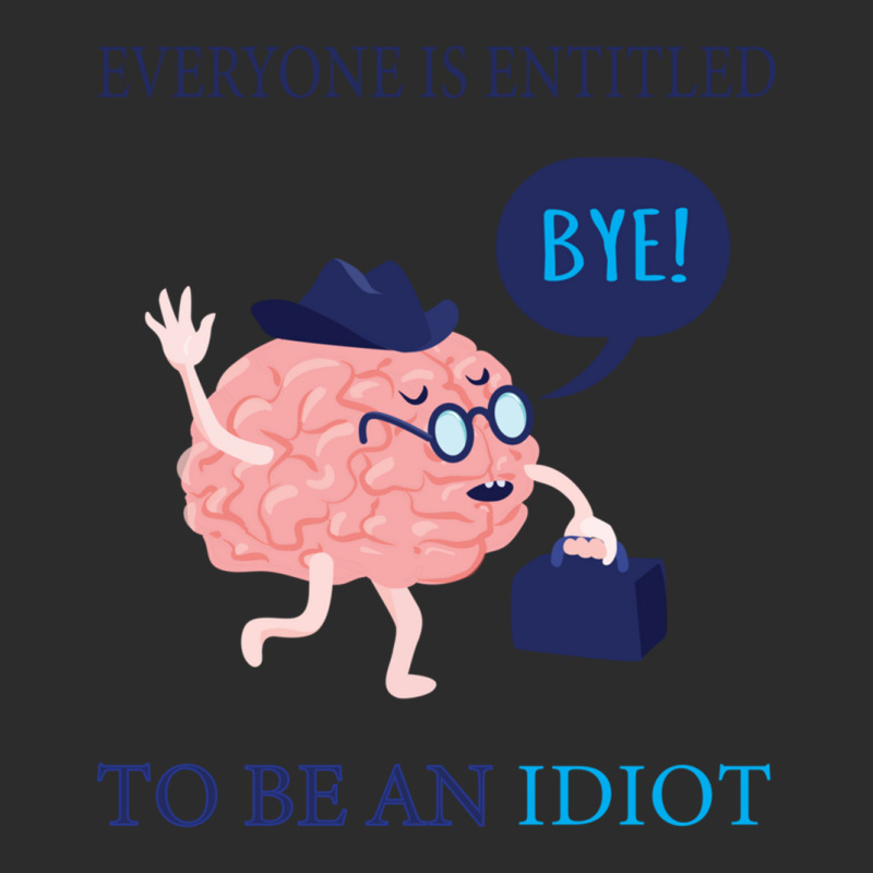 Everyone Is Entitled To Be An Idiot Exclusive T-shirt by JULIUSGERADEAU | Artistshot