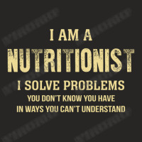 I Am Anutritionist I Solve Problems You Don't Know You Have In Ways Yo Ladies Fitted T-shirt | Artistshot