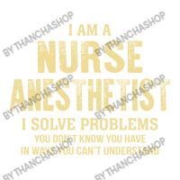 I Am Anurse Anesthetist I Solve Problems You Don't Know You Have In Wa Stainless Steel Water Bottle | Artistshot