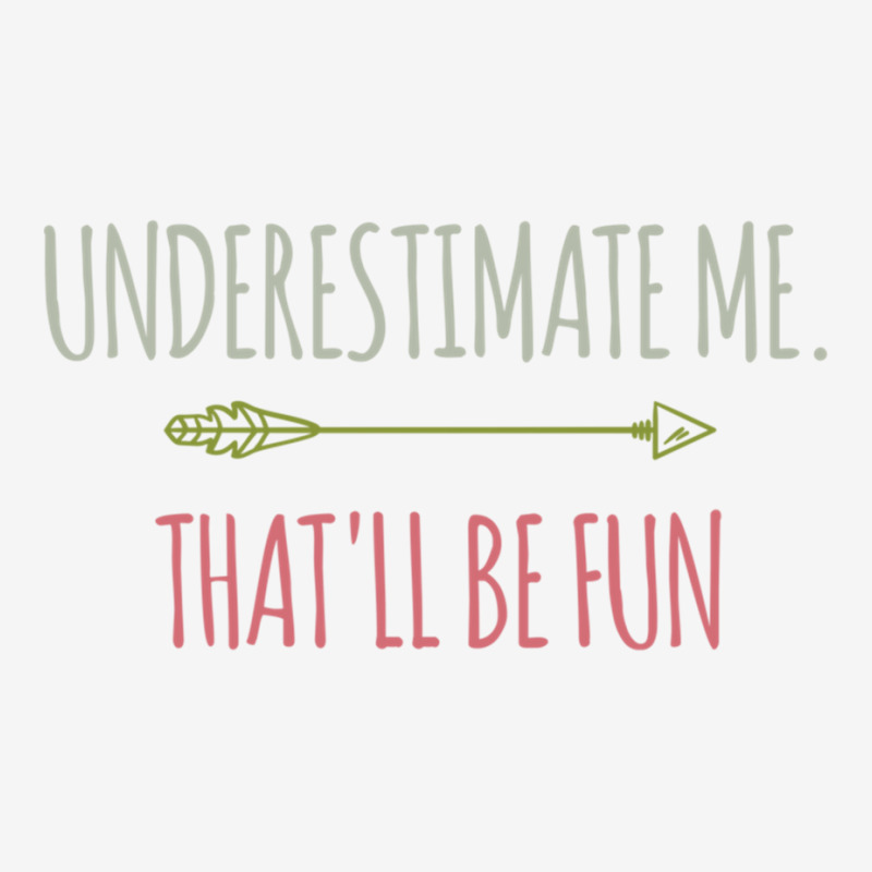 Underestimate Me That'll Be Fun Funny Confidence Quote Pullover Hoodie Magic Mug | Artistshot