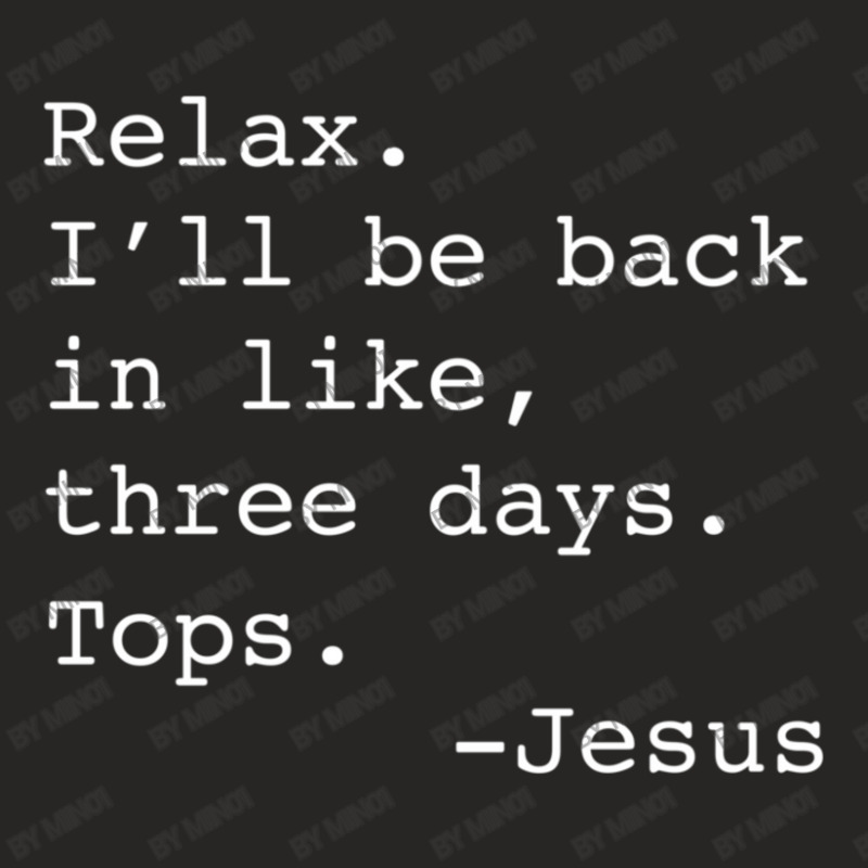 Relax I'll Be Back Jesus Quote Christian Resurrection Ladies Fitted T-shirt | Artistshot