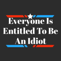 Everyone Is Entitled To Be An Idiot Exclusive T-shirt | Artistshot