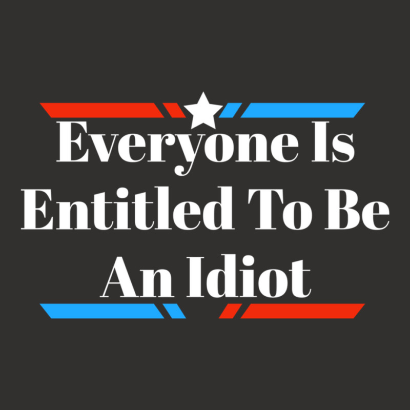 Everyone Is Entitled To Be An Idiot Champion Hoodie by JULIUSGERADEAU | Artistshot