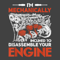 I'm Mechanically Inclined To Disassemble Your Engine T Shirt Vintage T-shirt | Artistshot