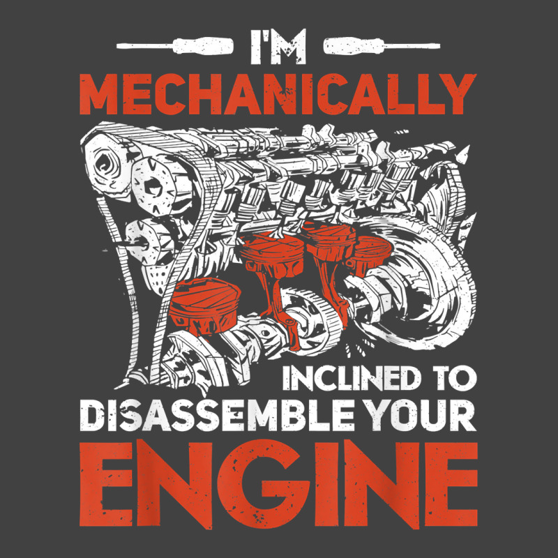 I'm Mechanically Inclined To Disassemble Your Engine T Shirt Vintage T-Shirt by leiseyxlmorit | Artistshot