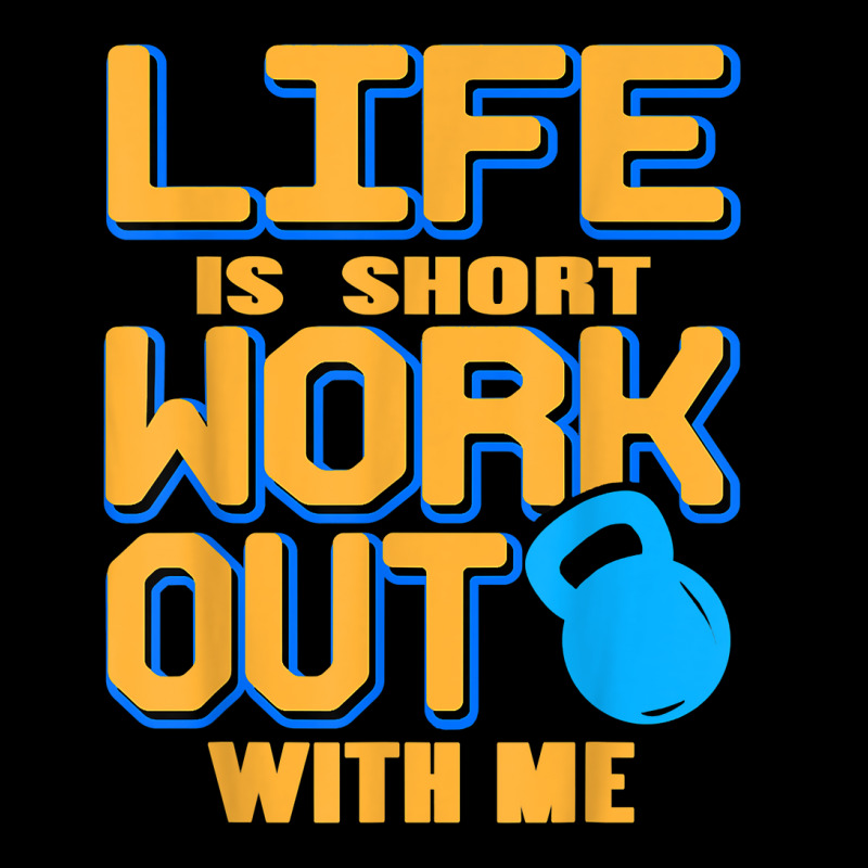 Life Is Short Work Out With Me Cool Fitness Trainer Present T Shirt Long Sleeve Shirts by cm-arts | Artistshot