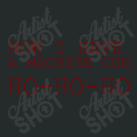 Now I Have A Machine Gun Ho Ho Ho Women's Triblend Scoop T-shirt | Artistshot