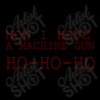 Now I Have A Machine Gun Ho Ho Ho Legging | Artistshot