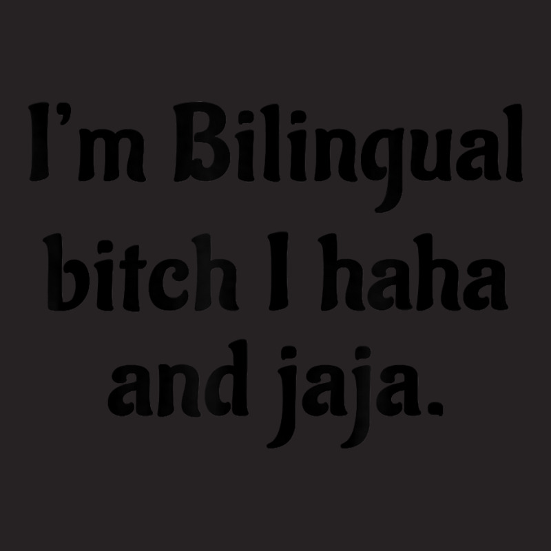 I'm Bilingual Bitch I Haha And Jaja T Shirt Vintage Cap by cm-arts | Artistshot