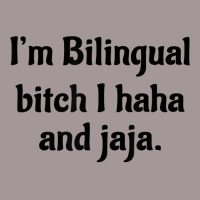 I'm Bilingual Bitch I Haha And Jaja T Shirt Vintage Hoodie | Artistshot