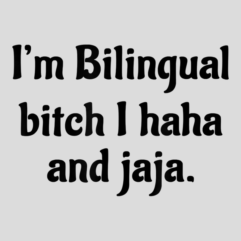 I'm Bilingual Bitch I Haha And Jaja T Shirt Men's Polo Shirt by cm-arts | Artistshot