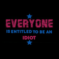 Everyone Is Entitled To Be An Idiot Pocket T-shirt | Artistshot