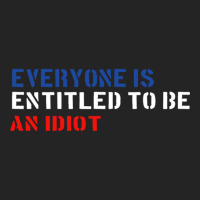 Everyone Is Entitled To Be An Idiot   (1) 3/4 Sleeve Shirt | Artistshot