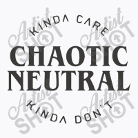 Chaotic Neutral Alignment Kinda Care Kinda Don't Funny Quotes Rela T-shirt | Artistshot