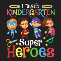 I Teach Kindergarten Superheroes Wellcome Back To School T-shirt | Artistshot