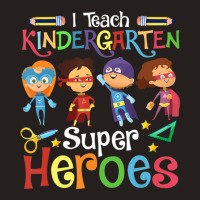 I Teach Kindergarten Superheroes Wellcome Back To School Tank Top | Artistshot