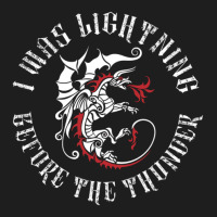 I Was Lightning Before The Thunder Shirt The Dragons Thunder Classic T-shirt | Artistshot