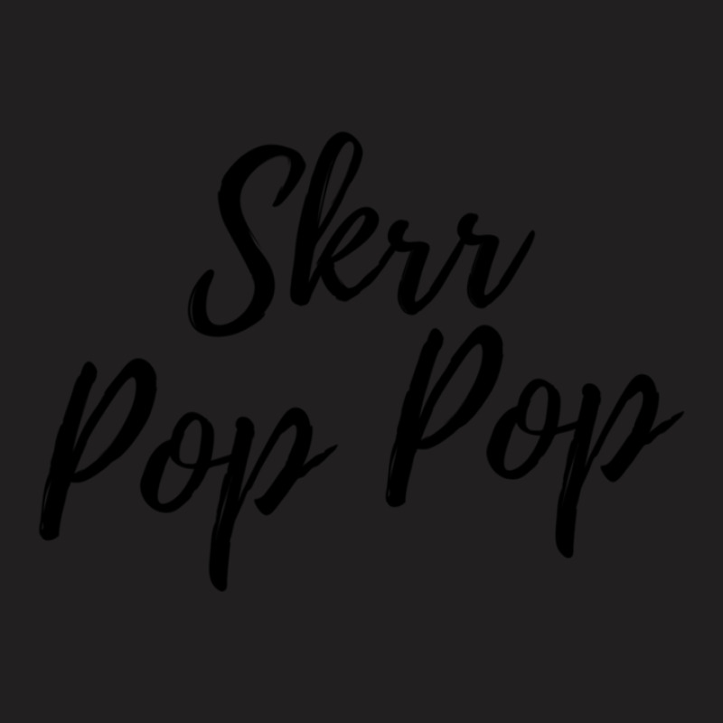 Skrr Pop Pop 1 T-shirt | Artistshot