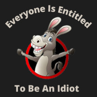 Everyone Is Entitled To Be An Idiot (9) Classic T-shirt | Artistshot