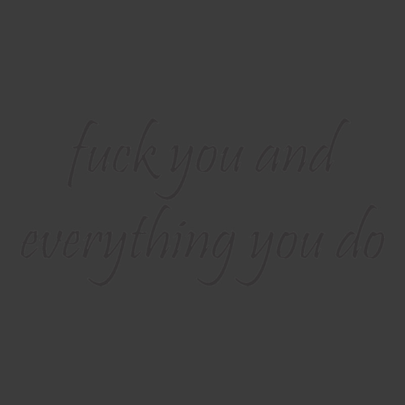 Fuck You And Everything You Do Men's Polo Shirt | Artistshot