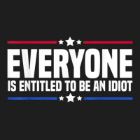 Everyone Is Entitled To Be An Idiot (14) Classic T-shirt | Artistshot