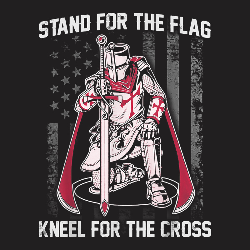 Stand For The Flag Kneel For The Cross Crusader Knights T Shirt T-shirt | Artistshot