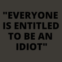 Everyone Is Entitled To Be An Idiot Black  Cool And Funny Quotes Bucket Hat | Artistshot