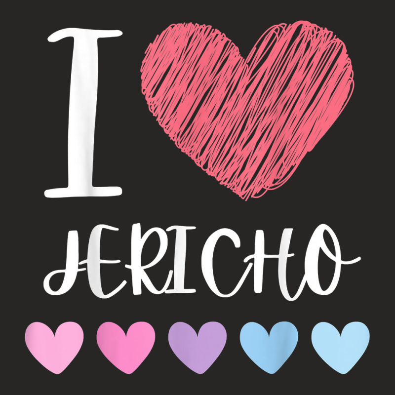 I Love Jericho Personalized Name Cool Birthday Party T Shirt Ladies Fitted T-Shirt by alyshasur9x | Artistshot