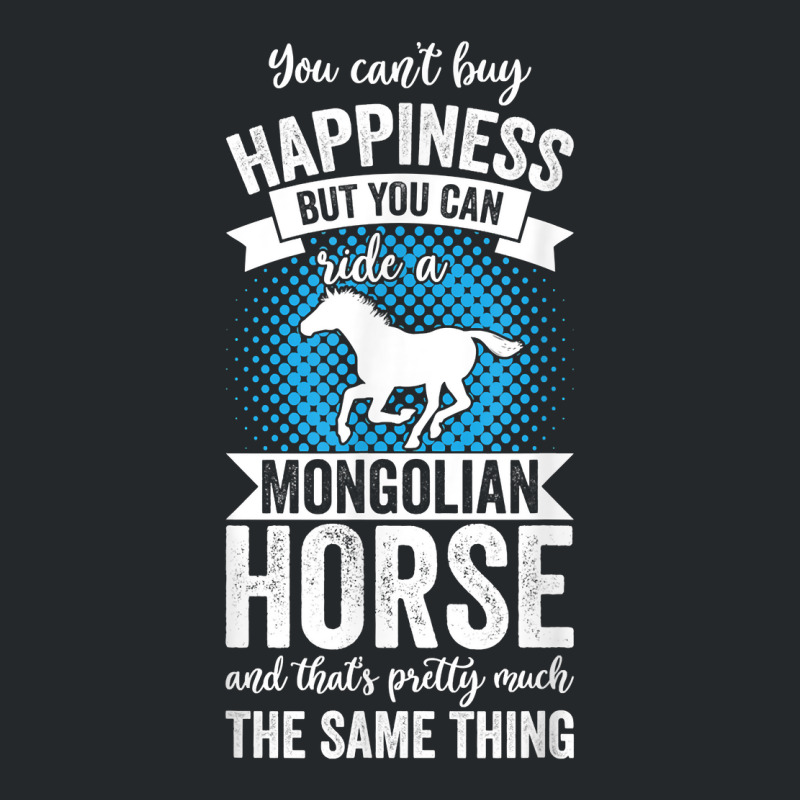 Riding   Can't Buy Happiness But Ride Mongolian Horse T Shirt Crewneck Sweatshirt by cm-arts | Artistshot