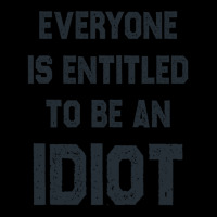 Everyone Is Entitled To Be An Idiot Funny Adjustable Cap | Artistshot