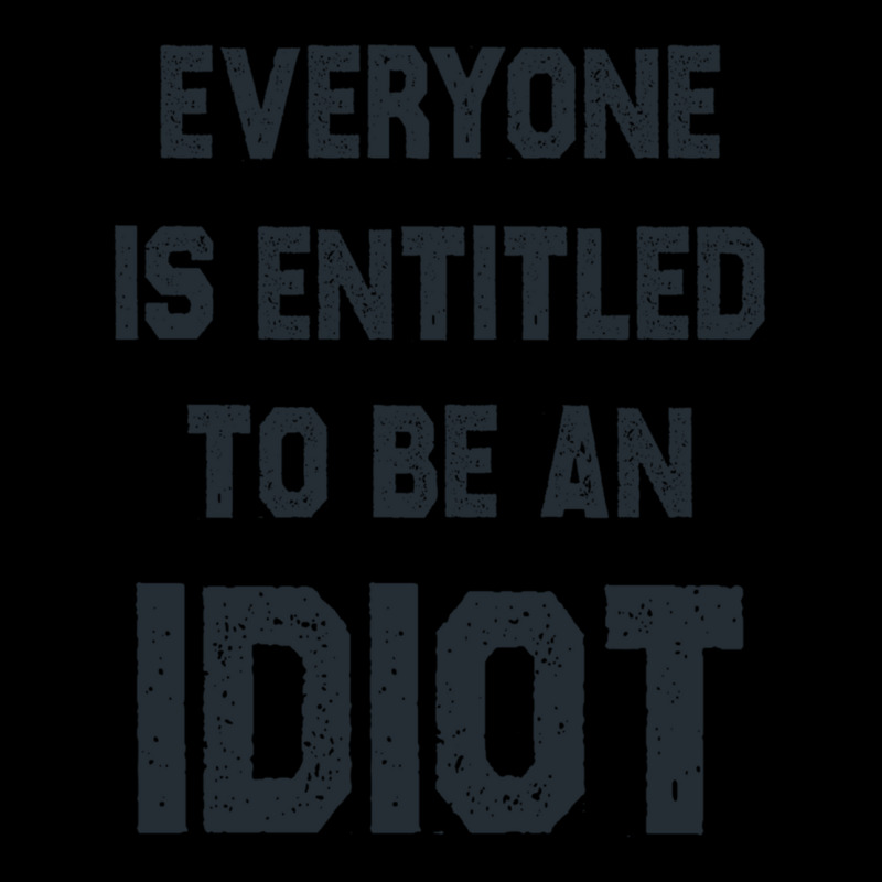 Everyone Is Entitled To Be An Idiot Funny Adjustable Cap by JULIUSGERADEAU | Artistshot