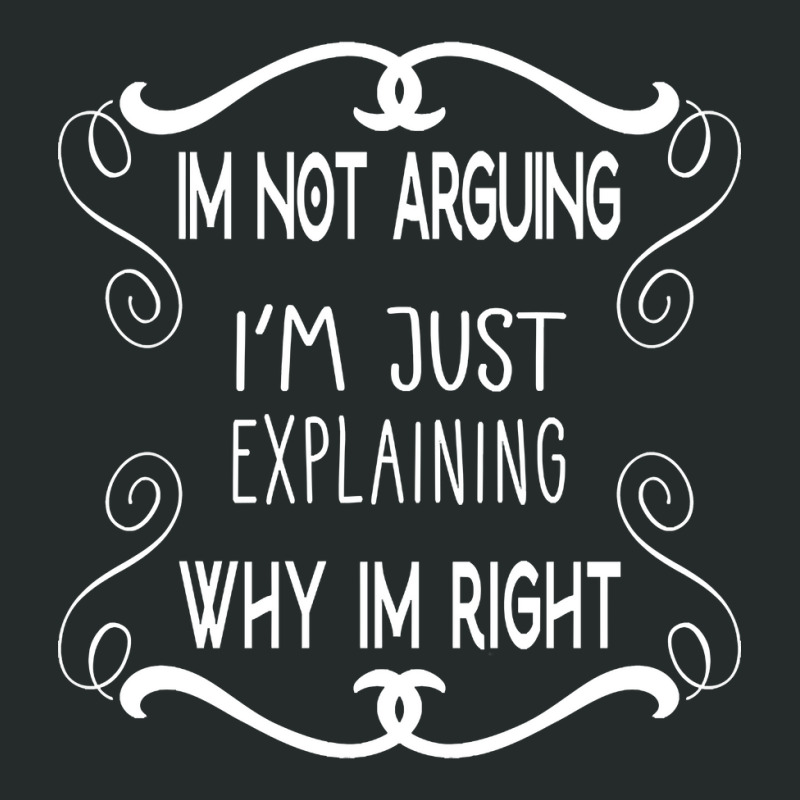 I'm Not Arguing I'm Just Explaining Why I'm Right Women's Triblend Scoop T-shirt by atereabag | Artistshot