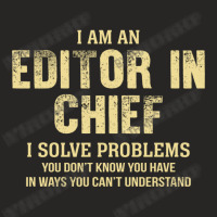 I Am Aeditor In Chief I Solve Problems You Don't Know You Have In Ways Ladies Fitted T-shirt | Artistshot