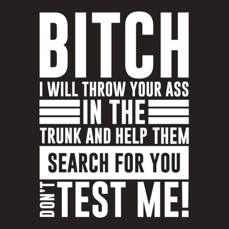 Bitch I Will Throw Your Ass In The Trunk And Help Pullover Hoodie Tank Top by cm-arts | Artistshot