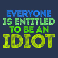 Everyone Is Entitled To Be An Idiot Funny Ladies Denim Jacket | Artistshot