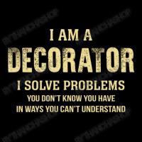 I Am Adecorator I Solve Problems You Don't Know You Have In Ways You C Baby Tee | Artistshot