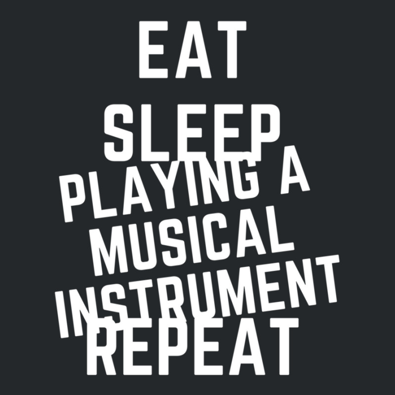 Eat Sleep Playing A Musical Instrument Repeat Crewneck Sweatshirt by cm-arts | Artistshot